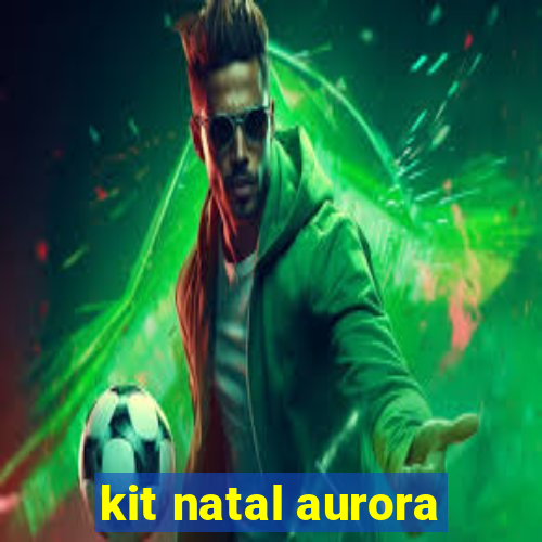 kit natal aurora